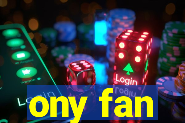 ony fan